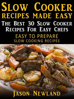 cover image of Slow Cooker Recipes Made Easy: The Best 30 Slow Cooker Recipes For Easy Chefs